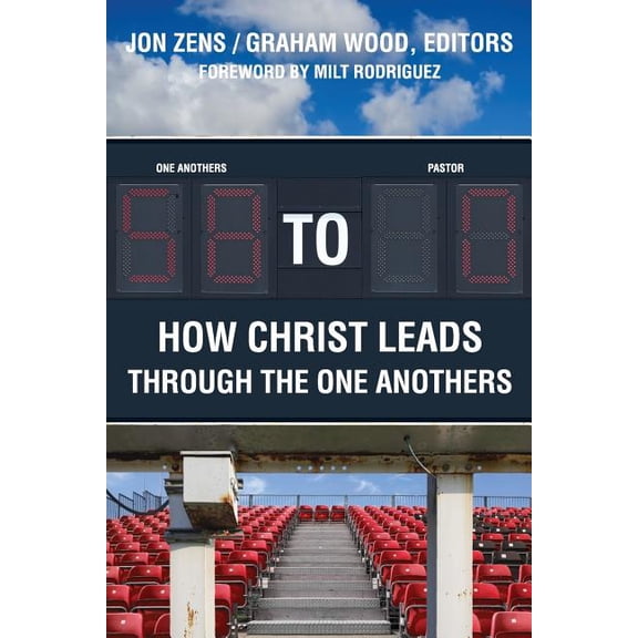 58 to 0: How Christ Leads Through the One Anothers, (Paperback)