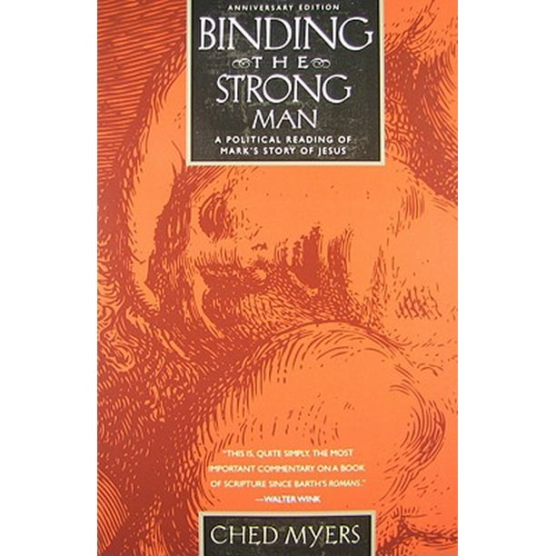 Binding the Strong Man A Political Reading of Mark's Story of Jesus