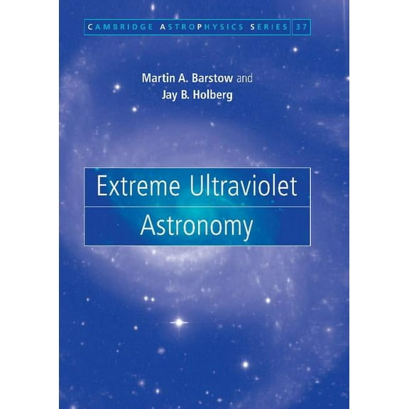 Cambridge Astrophysics Extreme Ultraviolet Astronomy, Book 37, (Hardcover)