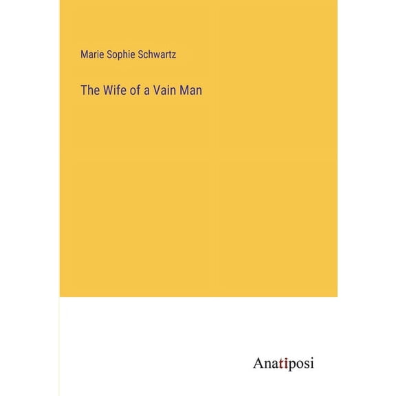 The Wife of a Vain Man, (Paperback)