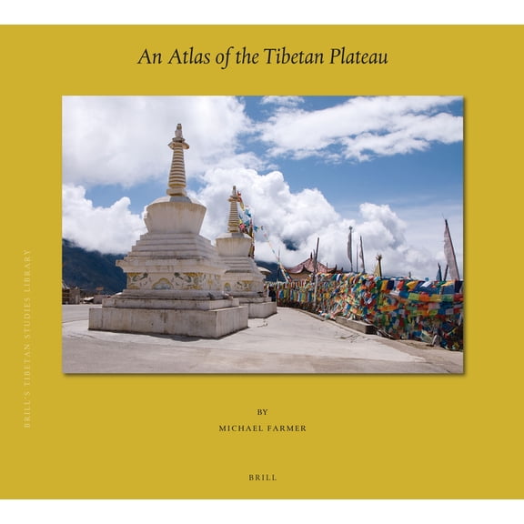 Brill's Tibetan Studies Library An Atlas of the Tibetan Plateau, Book 50, (Hardcover)