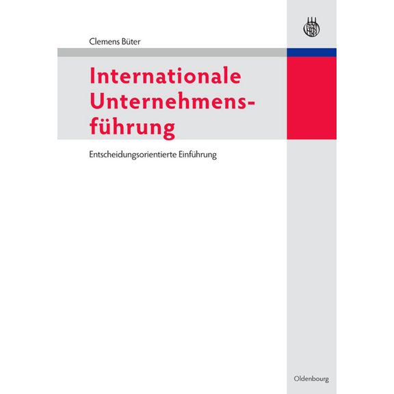 Internationale Unternehmensführung: Entscheidungsorientierte Einführung, (Paperback)