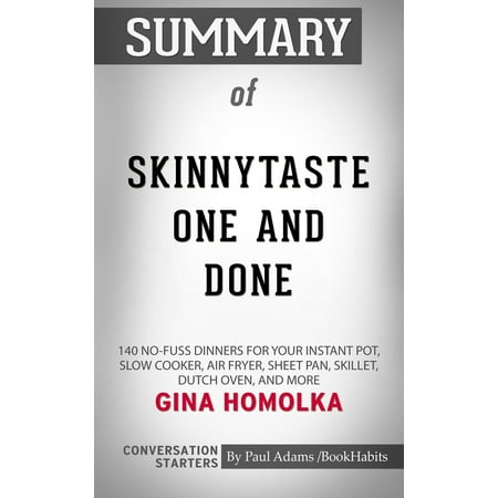 Dinner Conversation Starters - Summary of Skinnytaste One and Done: 140 No-Fuss Dinners for Your Instant Pot?, Slow Cooker, Air Fryer, Sheet Pan, Skillet, Dutch Oven, and More by Gina Homolka | Conversation Starters - eBook