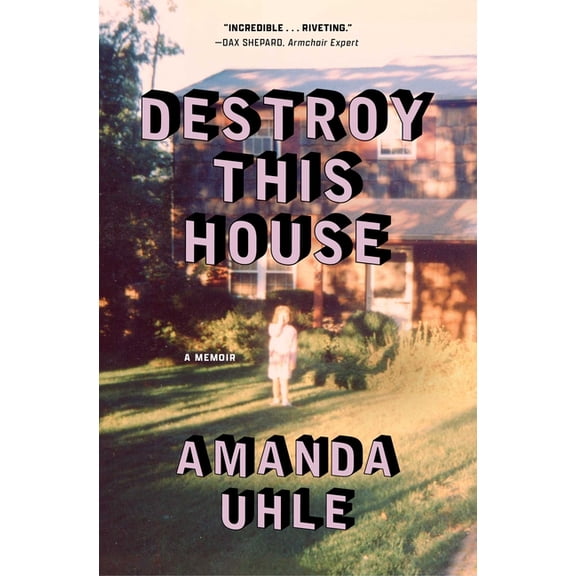 Destroy This House: A Memoir, (Paperback)