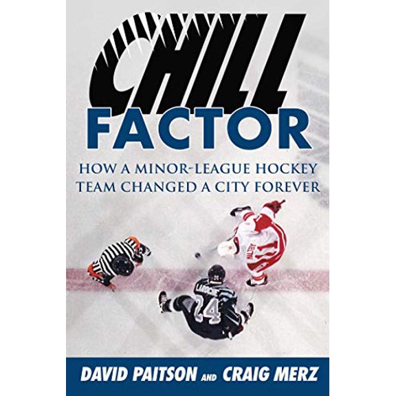 Pre-Owned Chill Factor : How a Minor-League Hockey Team Changed a City Forever (Hardcover)
