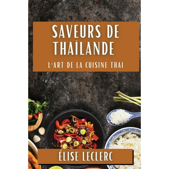 Saveurs de Thaïlande: L'Art de la Cuisine Thai, (Paperback)