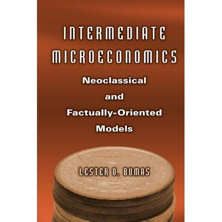 Intermediate Microeconomics: Neoclassical and Factually-oriented Models - (Best Intermediate Microeconomics Textbooks)