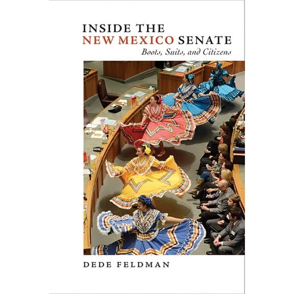 Inside the New Mexico Senate: Boots, Suits, and Citizens, (Paperback)