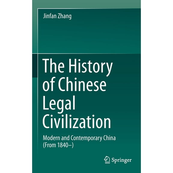 The History of Chinese Legal Civilization: Modern and Contemporary China (from 1840-), (Hardcover)
