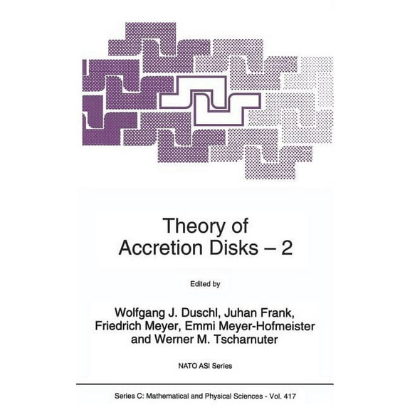NATO Science Series C: Theory of Accretion Disks 2: Proceedings of the NATO Advanced Research Workshop on Theory of Accreditation Disks -- 2 Ga, Book 417, (Hardcover)