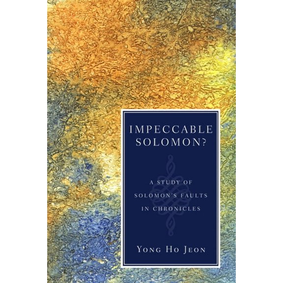 Impeccable Solomon?: A Study of Solomon's Faults in Chronicles, (Hardcover)