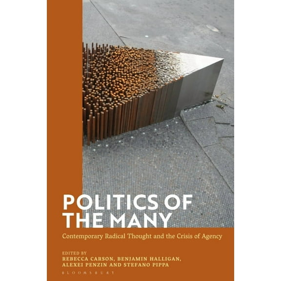 Politics of the Many: Contemporary Radical Thought and the Crisis of Agency, (Paperback)