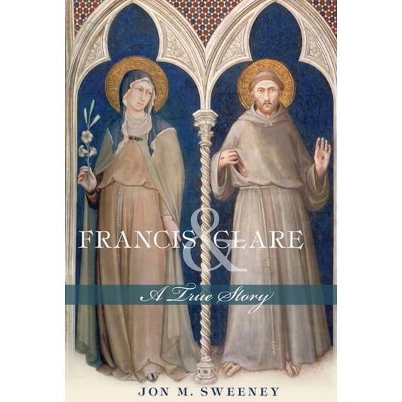Francis and Clare: A True Story, (Paperback)