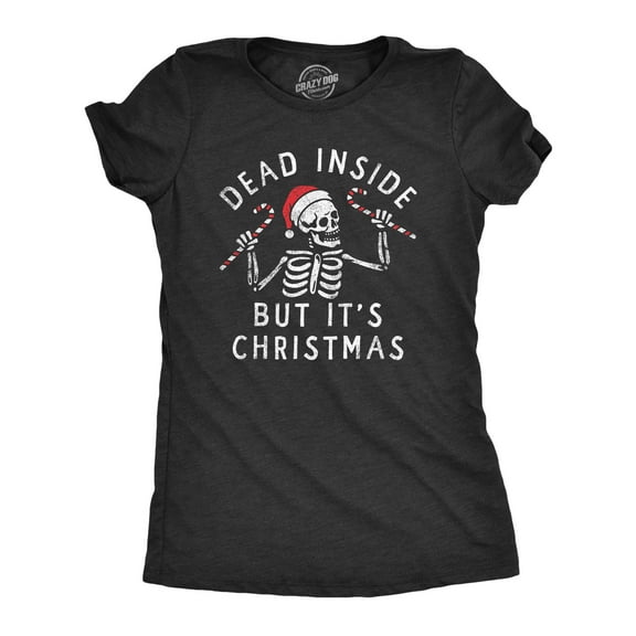 Womens Dead Inside But Its Christmas T Shirt Funny Depressed Xmas Skeleton Joke Tee for Ladies Womens Graphic Tees