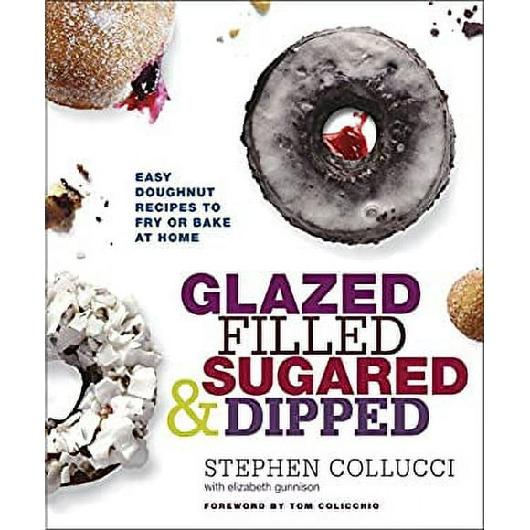 Glazed, Filled, Sugared and Dipped : Easy Doughnut Recipes to Fry or Bake at Home: a Baking Book 9780770433574 Used / Pre-owned