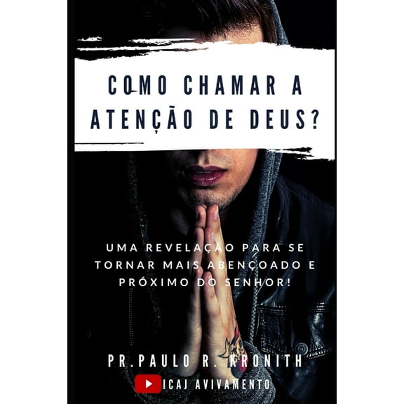 Como?: Como Chamar a Atenção de Deus?: Uma Revelação para se Tornar mais Abençoado e Próximo do Senhor! (Paperback)
