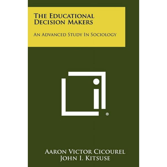 The Educational Decision Makers : An Advanced Study In Sociology