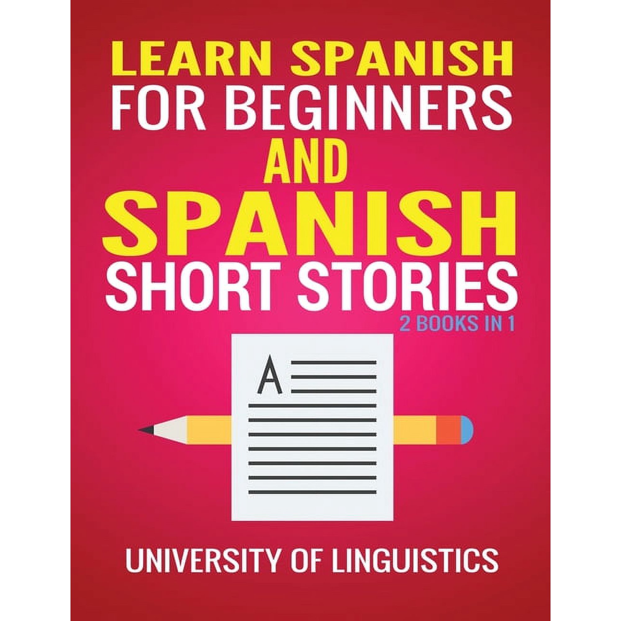 Learn Spanish For Beginners AND Spanish Short Stories: 2 Books IN 1! (Paperback)