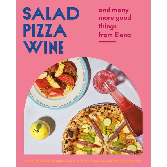 Salad Pizza Wine: And Many More Good Things from Elena, (Hardcover)