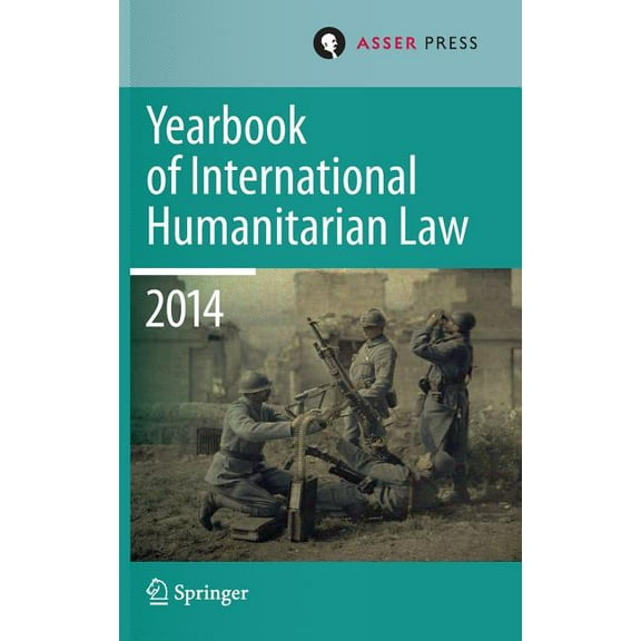 Yearbook of International Humanitarian L Yearbook of International Humanitarian Law Volume 17, 2014, Book 17, (Hardcover)