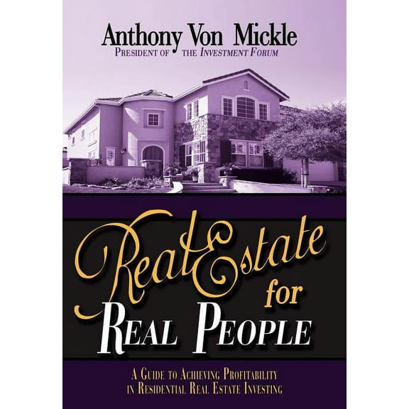 Real Estate for Real People: A Guide to Achieving Profitability in Residential Real Estate Investing (Hardcover)