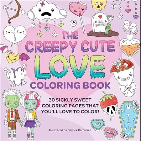 Pre-Owned The Creepy Cute Love Coloring Book: 30 Sickly Sweet Coloring Pages That You ll Love to Color! (Paperback)