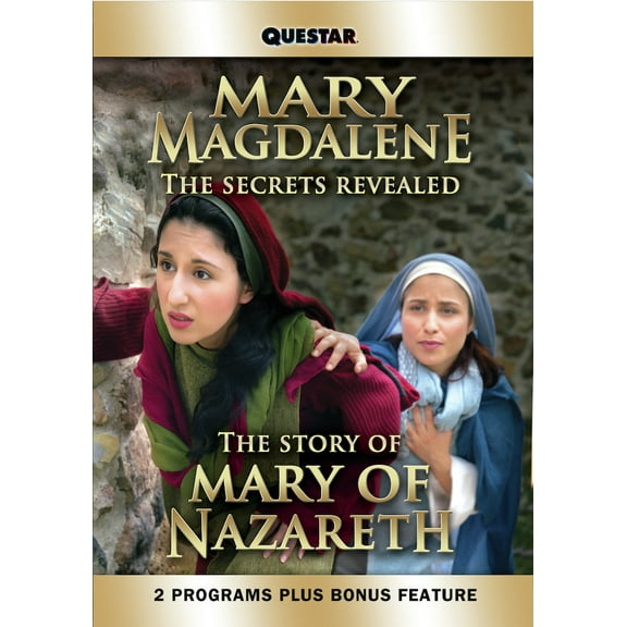 Mary Magdalene: The Secrets Revealed & The Story of Mary of Nazareth