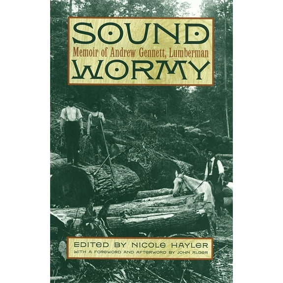 Sound Wormy: Memoir of Andrew Gennett, Lumberman, (Paperback)