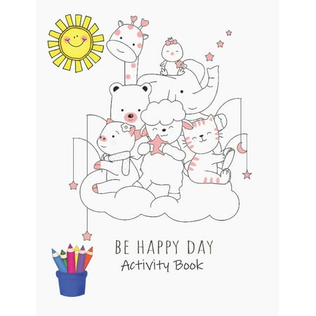 Be Happy Day: Premium Children's Animals Activity Book for Ages 3 and Up - Learn Achieve Grow Nature Series