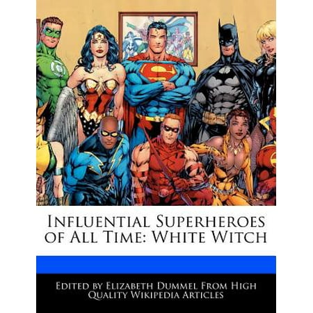 Influential Superheroes of All Time : White Witch -  Elizabeth Dummel