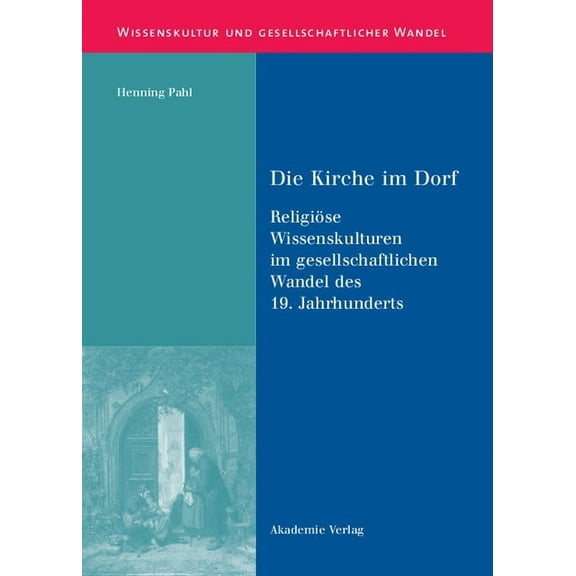 Wissenskultur Und Gesellschaftlicher Wan Die Kirche im Dorf, Book 18, (Hardcover)