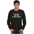thumbnail image 5 of Dont Like Cats You Need Therapy Funny Long Sleeve TShirt Men Women Brisco Brands S, 5 of 6
