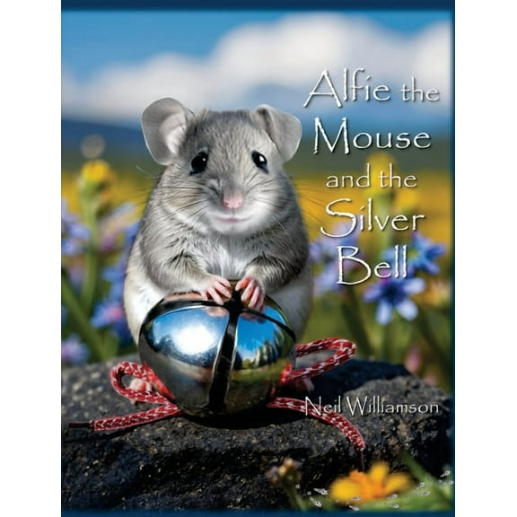 Alfie the Mouse and the Silver Bell, (Hardcover)