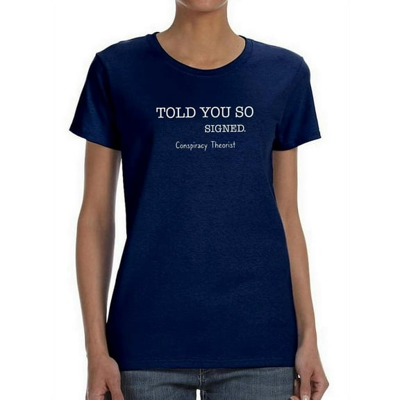 Told You So. Conspiracy Shaped T-Shirt Women -Smartprints Designs, Female Large