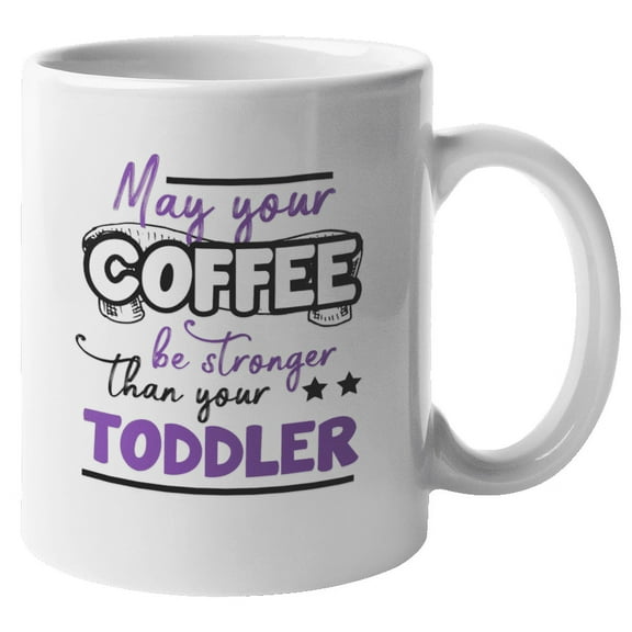 Coffee Stronger than Toddler Coffee & Tea Mug for Mom, Mama & Women (11oz)