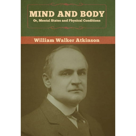Mind and Body; or, Mental States and Physical Conditions, (Hardcover)