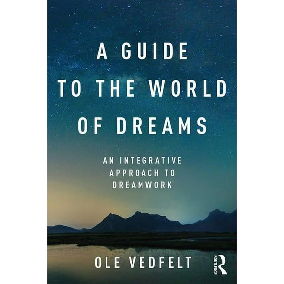 A Guide to the World of Dreams: An Integrative Approach to Dreamwork, (Paperback)