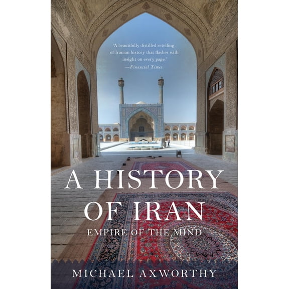 A History of Iran: Empire of the Mind, (Paperback)