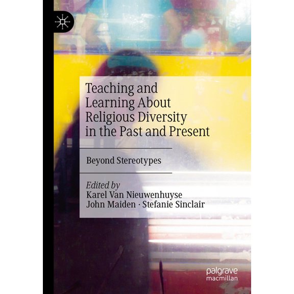 Teaching and Learning about Religious Diversity in the Past and Present: Beyond Stereotypes, (Hardcover)