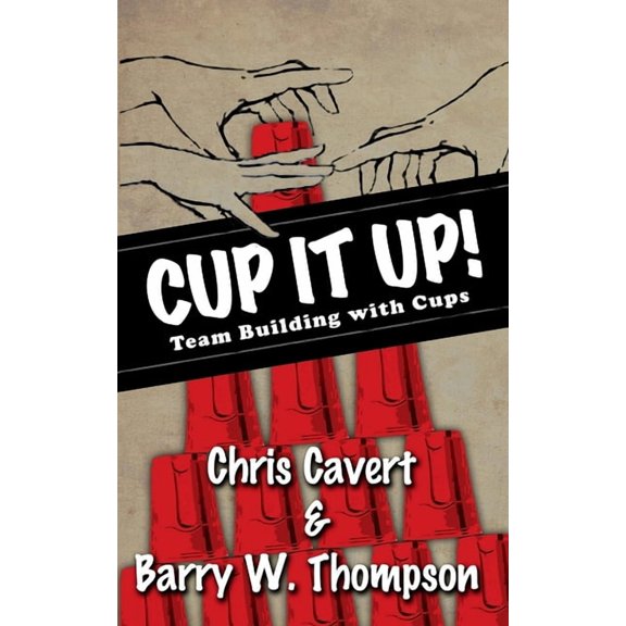 Cup It Up!: Team Building With Cups, (Paperback)
