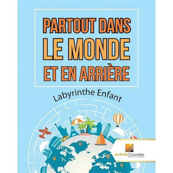 Partout Dans Le Monde Et En Arrière: Labyrinthe Enfant, (Paperback)