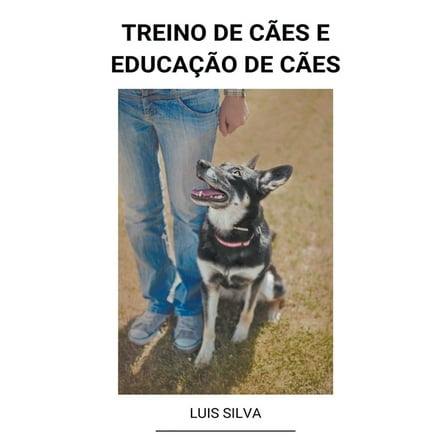Treino de CÃ£es e EducaÃ§Ã£o de CÃ£es, (Paperback)