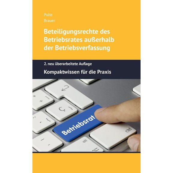 Beteiligungsrechte des Betriebsrates auÃerhalb der Betriebsverfassung: Kompaktwissen fÃ¼r die Praxis - 2. neu Ã¼berarbeite, (Paperback)