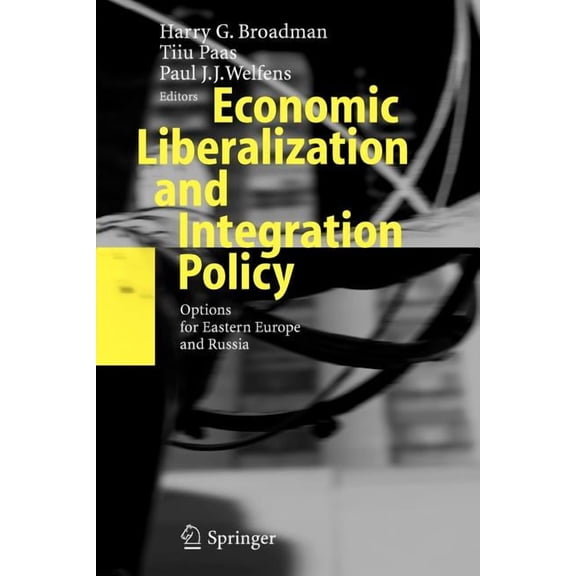 Economic Liberalization and Integration Policy: Options for Eastern Europe and Russia, (Paperback)