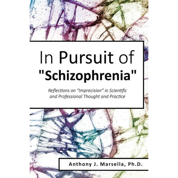 In Pursuit of Schizophrenia: Reflections on "Imprecision" in Scientific and Professional Thought and Practice, (Paperback)