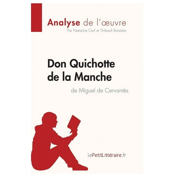 Don Quichotte de la Manche de Miguel de Cervantès (Analyse de l'oeuvre): Analyse complète et résumé détaillé de l'oeuvre (Paperback)