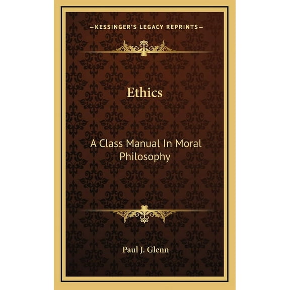 Ethics: A Class Manual In Moral Philosophy (Hardcover)