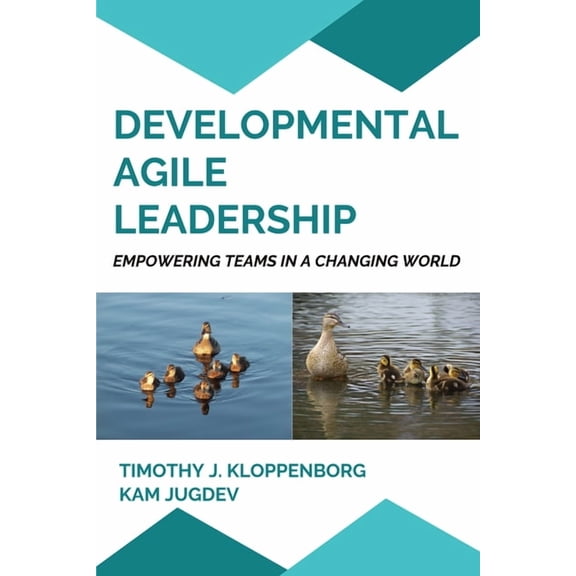 Developmental Agile Leadership: Empowering Teams in a Changing World, (Paperback)