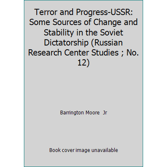 Pre-Owned Terror and Progress-USSR: Some Sources of Change and Stability in the Soviet Dictatorship (Russian Research Center Studies ; No. 12) (Hardcover) 0674874501 9780674874503