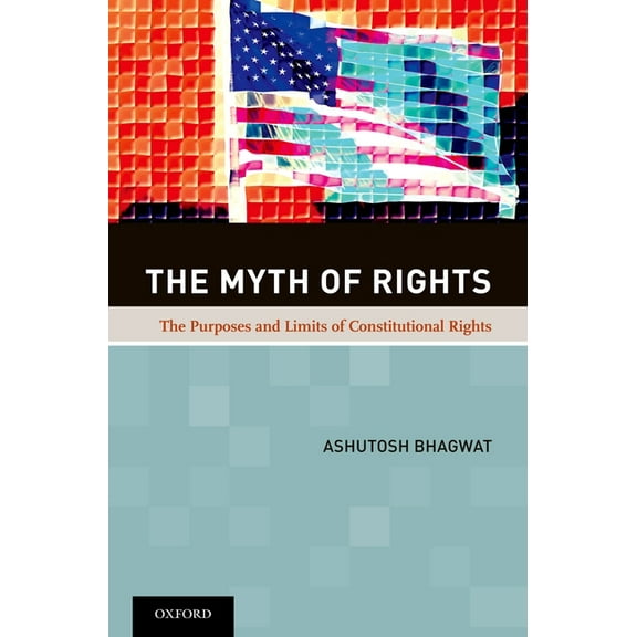 The Myth of Rights: The Purposes and Limits of Constitutional Rights, (Paperback)